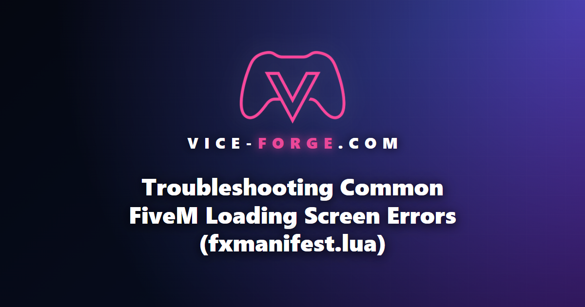 Troubleshooting Common FiveM Loading Screen Errors (fxmanifest.lua)